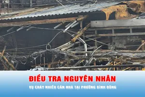 Podcast tin trưa 26-1: Điều tra nguyên nhân vụ cháy nhiều căn nhà tại phường Bình Đông