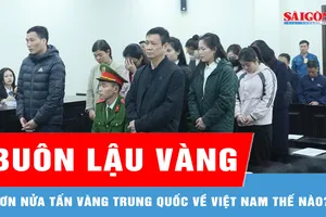 Xét xử nhóm buôn lậu hơn nửa tấn vàng qua biên giới
