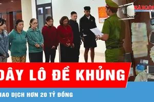 Triệt phá đường dây lô đề quy mô lớn, giao dịch hơn 20 tỷ đồng