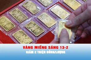 Podcast bản tin trưa 13 -2: Giá vàng miếng sáng 13-2 giảm 2 triệu đồng/lượng