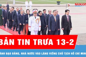 Bản tin trưa 13-2: Lãnh đạo Đảng, Nhà nước vào Lăng viếng Chủ tịch Hồ Chí Minh