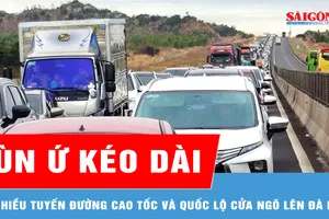 Ùn ứ nhiều tuyến đường cao tốc và quốc lộ cửa ngõ lên Đà Lạt 