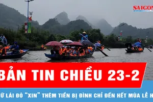 Bản tin chiều 23-2: Nữ lái đò “xin” thêm tiền bị đình chỉ đến hết mùa lễ hội