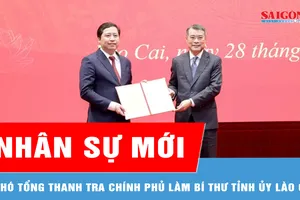 Phó Tổng Thanh tra Chính phủ làm Bí thư Tỉnh ủy Lào Cai 