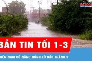 Bản tin tối 1-3: Miền Nam có nắng nóng từ đầu tháng 3