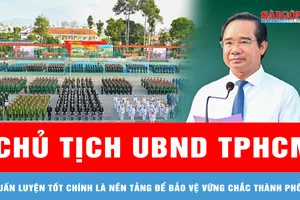 Chủ tịch UBND TPHCM Nguyễn Văn Được: Huấn luyện tốt chính là nền tảng để bảo vệ vững chắc Thành phố trong mọi tình huống
