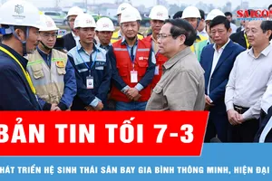 Bản tin tối 7-3: Phát triển hệ sinh thái sân bay Gia Bình thông minh, hiện đại