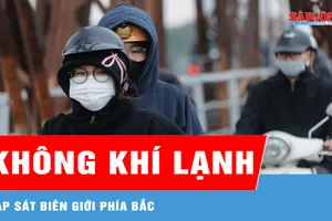 Không khí lạnh áp sát biên giới phía Bắc