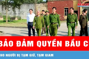 Bảo đảm quyền bầu cử cho người bị tạm giữ, tạm giam