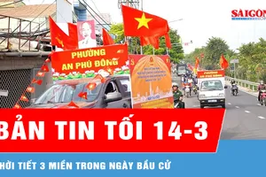 Bản tin tối 14-3: Thời tiết 3 miền trong ngày bầu cử