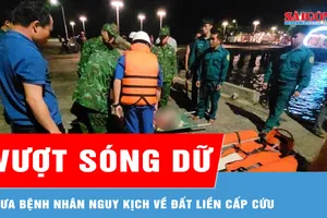 Vượt sóng dữ, đưa bệnh nhân nguy kịch về đất liền cấp cứu ngay trong đêm