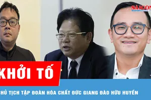 Khởi tố Chủ tịch Tập đoàn Hóa chất Đức Giang Đào Hữu Huyền