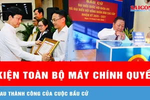 TPHCM: Tập trung kiện toàn bộ máy chính quyền sau thành công của cuộc bầu cử