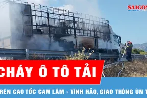 Cháy ô tô tải trên cao tốc Cam Lâm - Vĩnh Hảo, giao thông ùn tắc 
