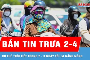 Bản tin trưa 2-4: Xu thế thời tiết trong 2 - 3 ngày tới là nắng nóng