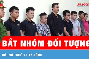 Bắt nhóm đối tượng đòi nợ thuê 70 tỷ đồng 