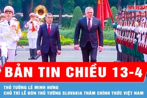 Bản tin chiều 13-4: Thủ tướng Lê Minh Hưng chủ trì lễ đón Thủ tướng Slovakia thăm chính thức Việt Nam