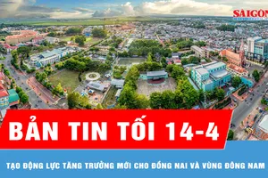 Bản tin tối 14-4: Tạo động lực tăng trưởng mới cho Đồng Nai và vùng Đông Nam bộ