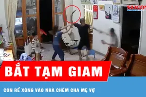 Bắt giữ con rể xông vào nhà chém cha mẹ vợ 