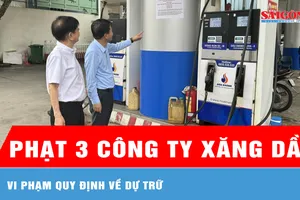 Phạt 3 công ty xăng dầu vi phạm quy định về dự trữ