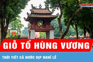 Thời tiết cả nước dịp nghỉ Lễ Giỗ tổ Hùng Vương