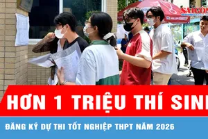 Đã có hơn 1 triệu thí sinh đăng ký dự thi tốt nghiệp THPT năm 2026