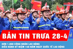 Bản tin trưa 28-4: Hơn 1.000 công nhân lao động diễu hành kỷ niệm 140 năm Ngày Quốc tế Lao động