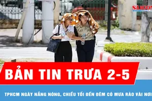Bản tin trưa 2-5: TPHCM ngày nắng nóng, chiều tối đến đêm có mưa rào vài nơi