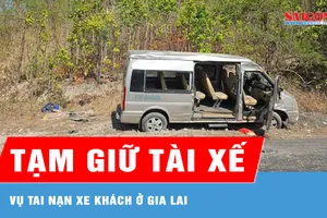 Vụ tai nạn xe khách ở Gia Lai: Tạm giữ tài xế 