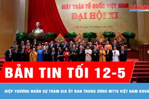 Bản tin tối 12-5: Hiệp thương nhân sự tham gia Ủy ban Trung ương MTTQ Việt Nam khoá XI