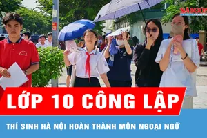 Thí sinh Hà Nội hoàn thành hai môn thi vào lớp 10 