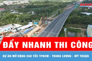Đẩy nhanh thi công dự án mở rộng cao tốc TPHCM - Trung Lương - Mỹ Thuận