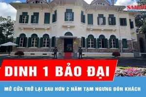 Dinh 1 Bảo Đại mở cửa trở lại sau hơn 2 năm tạm ngưng đón khách 