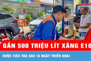 Gần 500 triệu lít xăng E10 được tiêu thụ sau 15 ngày triển khai