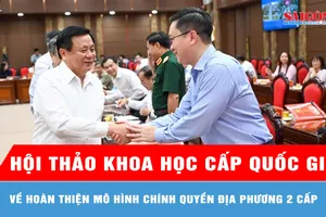 Hội thảo khoa học cấp quốc gia về hoàn thiện mô hình chính quyền địa phương 2 cấp 