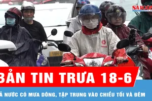 Bản tin trưa 18-6: Cả nước có mưa dông, tập trung vào chiều tối và đêm