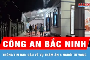 Công an thông tin ban đầu về vụ thảm án 4 người tử vong tại Bắc Ninh 