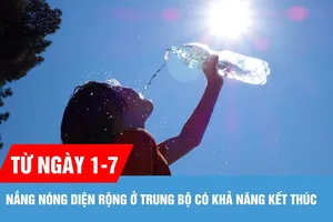 Từ ngày 1-7, nắng nóng diện rộng ở Trung bộ có khả năng kết thúc 