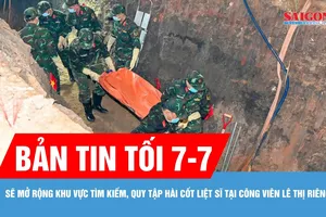 Bản tin tối 7-7: Sẽ mở rộng khu vực tìm kiếm, quy tập hài cốt liệt sĩ tại Công viên Lê Thị Riêng