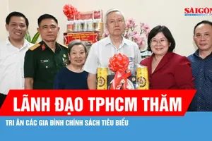 Lãnh đạo TPHCM thăm, tri ân các gia đình chính sách tiêu biểu 