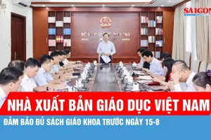 Nhà Xuất bản Giáo dục Việt Nam: Đảm bảo đủ sách giáo khoa trước ngày 15-8 