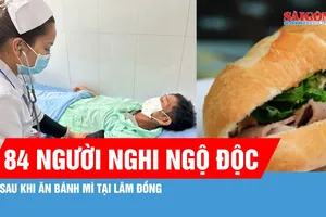 Lâm Đồng: 84 người nghi ngộ độc sau khi ăn bánh mì