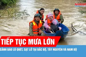 Bắc bộ, Tây Nguyên và Nam bộ tiếp tục mưa lớn, cảnh báo lũ quét, sạt lở 