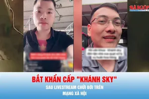 Podcast bản tin thời sự 3-8: Bắt khẩn cấp "Khánh Sky"