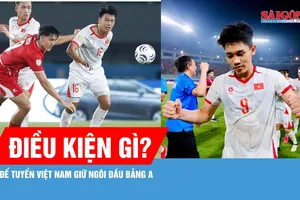 Tuyển Việt Nam và điều kiện để giữ ngôi đầu bảng A