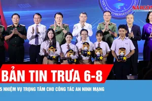 Bản tin trưa 6-8: Gắn kết chặt chẽ "bảo vệ hệ thống" và "bảo vệ con người" trên không gian mạng