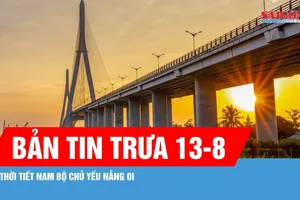 Bản tin tối trưa 13-8: Nam bộ giảm mưa, trời nắng, có nơi nắng nóng