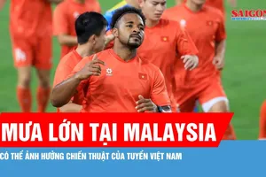 Mưa lớn tại Malaysia thử thách đội tuyển Việt Nam
