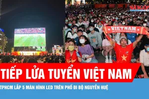 TPHCM lắp đặt 5 màn hình LED trên phố đi bộ Nguyễn Huệ, tiếp lửa đội tuyển Việt Nam