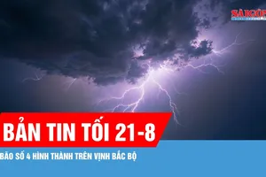 Bản tin tối 21-8: Áp thấp nhiệt đới mạnh lên thành bão số 4 